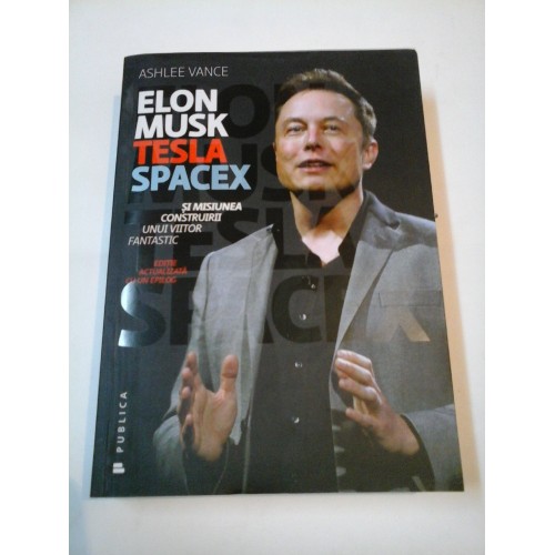 ELON MUSK - TESLA SPACEX - Ashlee Vance ELON MUSK - TESLA SPACEX - Ashlee Vance